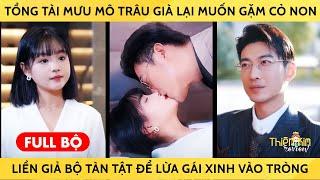 Tổng Tài Mưu Mô Trâu Già Lại Muốn Gặm Cỏ Non Liền Giả Bộ Tàn Tật Để Lừa Gái Xinh Vào Tròng