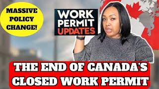 BREAKING NEWS Canada to END closed work permits for foreign workers