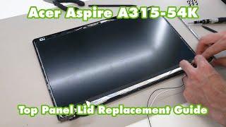 Acer Aspire 3 A315-54K - Top Panel Lid Replacement