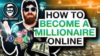 How To Become A Millionaire Online My EXACT Steps