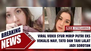 Viral Video Syur Mirip Putri Eks Vokalis Naif Tato dan Tahi Lalat Jadi Sorotan