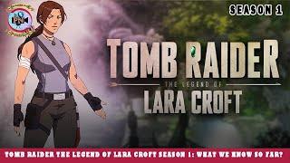 Tomb Raider The Legend of Lara Croft Season 1 What We Know So Far? - Premiere Next