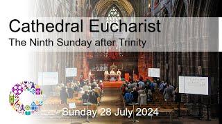 Cathedral Eucharist  Sunday 28 July 2024  Chester Cathedral