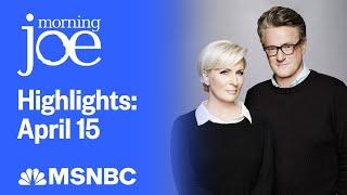 Watch Morning Joe Highlights April 15  MSNBC