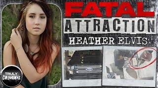 A Fatal Attraction The Case Of Heather Elvis