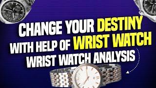 Wrist Watch Dial Analysis  Change Your Destiny  Help of Wrist Watch  Wrist Watch   Vidyaa Shetti