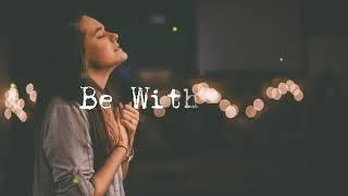 Be With You  City Harvest Church- Lyrics