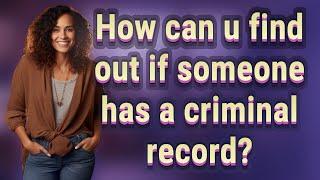 How can u find out if someone has a criminal record?