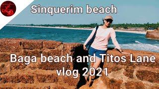 Sinquerim Beach  Baga Beach And Titos Lane Vlog 2021  Lockdown Diaries North Goa Vlog 2021