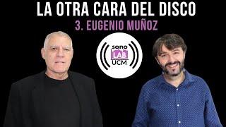 La otra cara del disco #3 Eugenio Muñoz