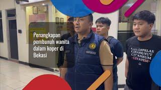 Elshintadotcom  Polisi periksa tersangka pembunuh perempuan dalam koper untuk menguak motif pelaku