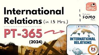  PT-365 -*Int. Relations* in 1.5hrs  UPSC-2024  Dont overdo it.