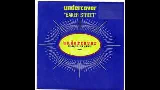 UNDERCOVER - BAKER STREET - NEVER LET HER SLIP AWAY