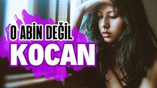 O Senin ABİN Değil KOCAN -Trajik Hayat Hikayeleri