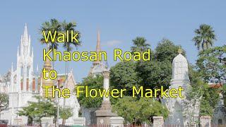 Walk Khaosan Road to Flower Market