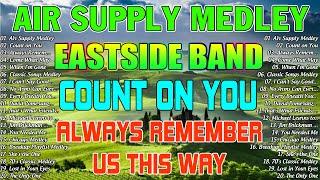 EASTSIDE BAND Playlist 2024 - Air Supply Medley Count On You Always Remember Us This Way