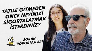 Tatile Gitmeden Önce Neyinizi Sigortalatmak İsterdiniz? - Sokak Röportajları