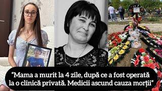 “Mama a murit la 4 zile după ce a fost operată la o clinică privată. Medicii ascund cauza morții”