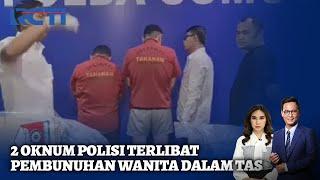 Pelaku Pembunuhan Wanita Dalam Tas Ditangkap 2 Oknum Polisi Terlibat - SIP 2910