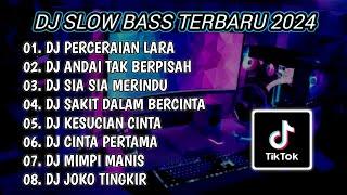 DJ SLOW BASS TERBARU 2024  DJ PERCERAIAN LARA  DJ ANDAI TAK BERPISAH FULL BASS  FULL ALBUM