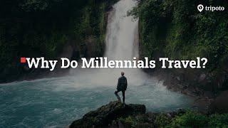 No Homes No Cars. TRAVEL  Why Do Millennials Love To Travel More Than Other Generations  Tripoto