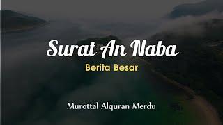 Surat An Naba Berita Besar Merdu Dan Artinya