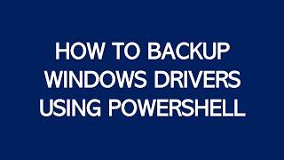 How to Backup Windows Drivers using PowerShell