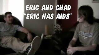 Eric and Chad IN Eric Has AIDS