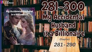 My Accidental Husband is a Billionaire  Chapter 281 - 300  Great Audio