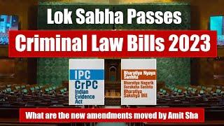 Lok Sabha Passes Criminal Law Bills 2023  What are the New Amendment in the Criminal Law Bills