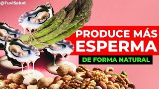 5 ALIMENTOS que producen   MUCHA ESPERMA en los  HOMBRES