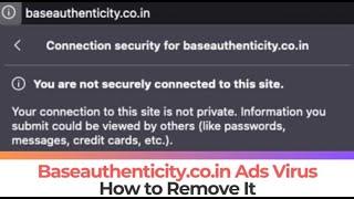 Baseauthenticity.co.in Ads Virus - Removal Guide Working