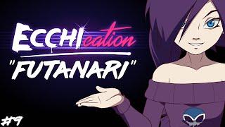 ECCHIcation Episode 9  Futanari