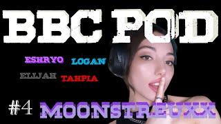 BBC Podcast  Episode 4 Moonstreuxx Takes The Whole BBC