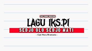 Lagu IKS.PI  SEDJO OLO SEDJO MATI  Pop Punk Version 