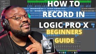 GETTING STARTED IN LOGIC PRO X HOW TO RECORD FOR FIRST TIMERS