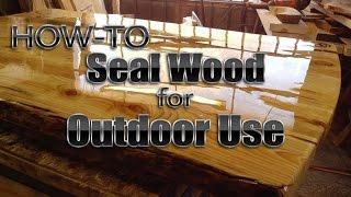 How-to Seal Wood for Outdoor Use DIY