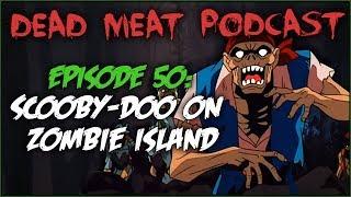 Scooby Doo on Zombie Island Dead Meat Podcast #50