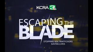 Escaping The Blade  KCRA 3s full documentary about sex trafficking in Sacramento