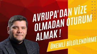 Avrupadan Vize Olmadan Oturum Almak  Önemli Bilgilendirme 