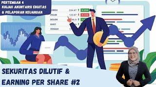 MEET 4 AKUNTANSI EKUITAS & PELAPORAN KEUANGAN - SEKURITAS DILUTIF & EARNING PER SHARE #2