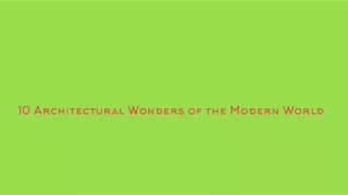 10 Architectural Wonders of the Modern World