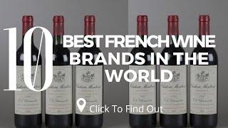 Top 10 Best French Wine Brands In The World