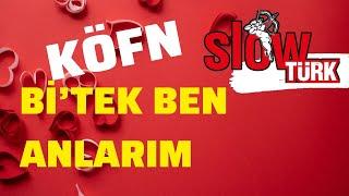 KÖFN - Bi Tek Ben Anlarım  Lyric Video 