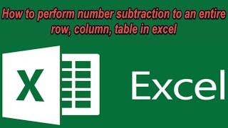 How to perform number subtraction to an entire row column table in excel