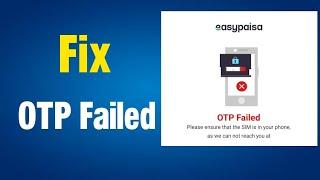 Easypaisa otp failed Otp failed easypaisa