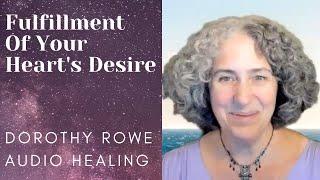 Fulfillment of Your Hearts Desire - Dorothy Rowe Audio Healing