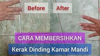 CARA 11 CEPAT DAN MUDAH BERSIHKAN KERAK DINDING KAMAR MANDI