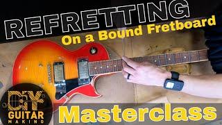 Refretting a Guitar with a Bound Fretboard  Masterclass