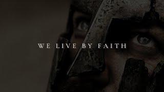 WE LIVE BY FAITH ᴴᴰ  Christian Motivation